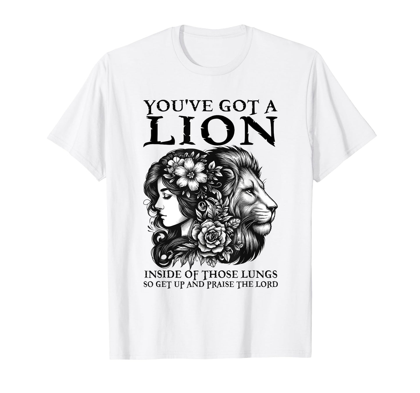 You've Got A Lion Inside Of Those Lungs Christian Religious T-Shirt