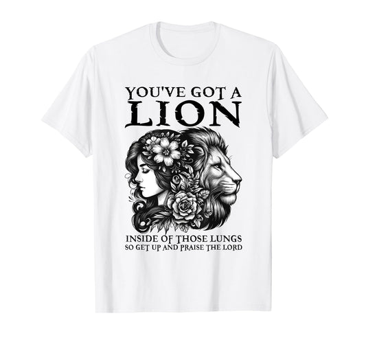 You've Got A Lion Inside Of Those Lungs Christian Religious T-Shirt