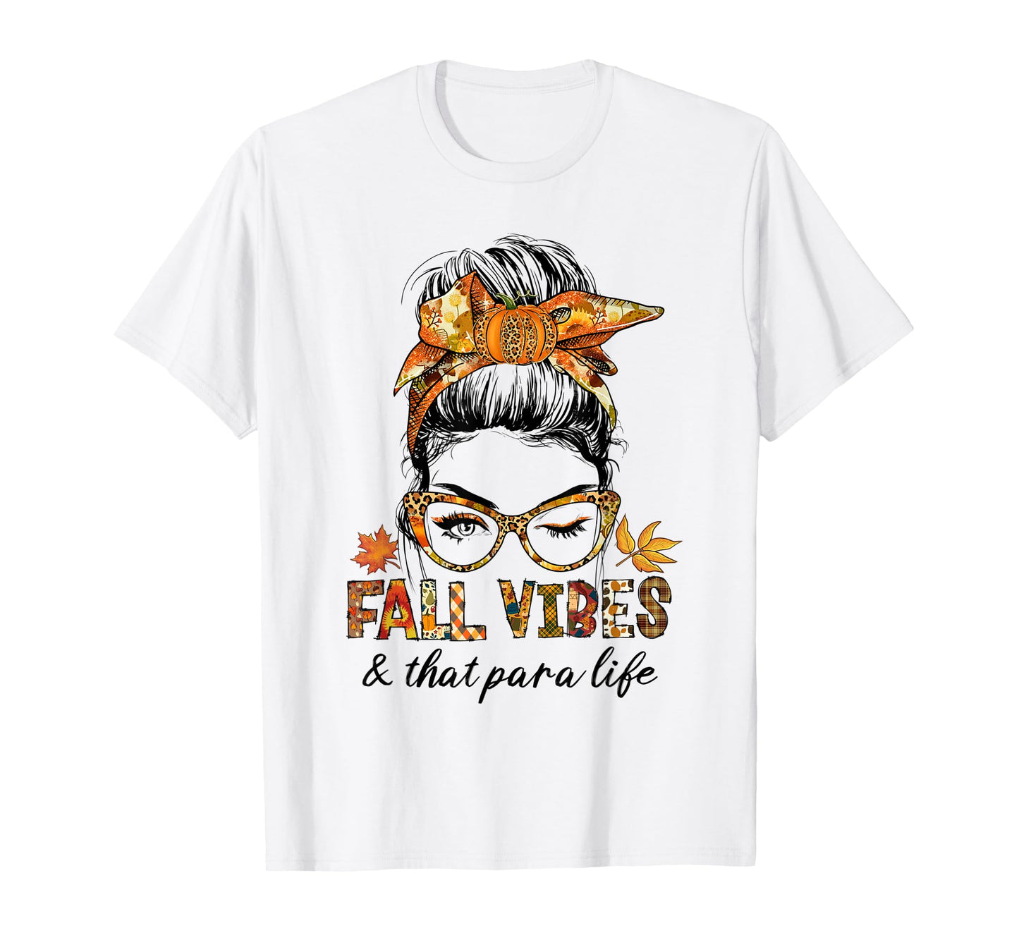 Fall Vibes & That Para Life Messy Bun Pumpkin Season T-Shirt