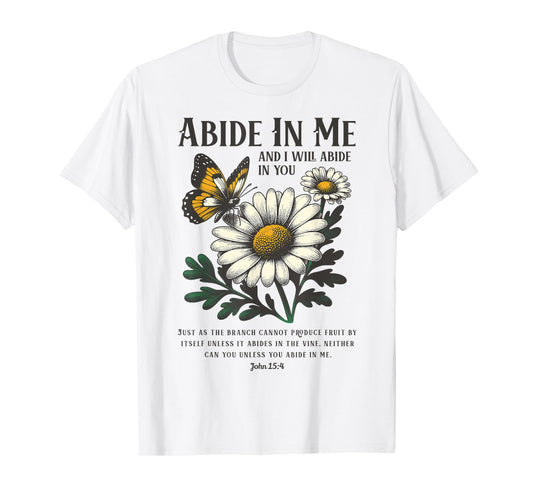 Abide In Me John 15:4 Christian Bible Scripture Flowers T-Shirt