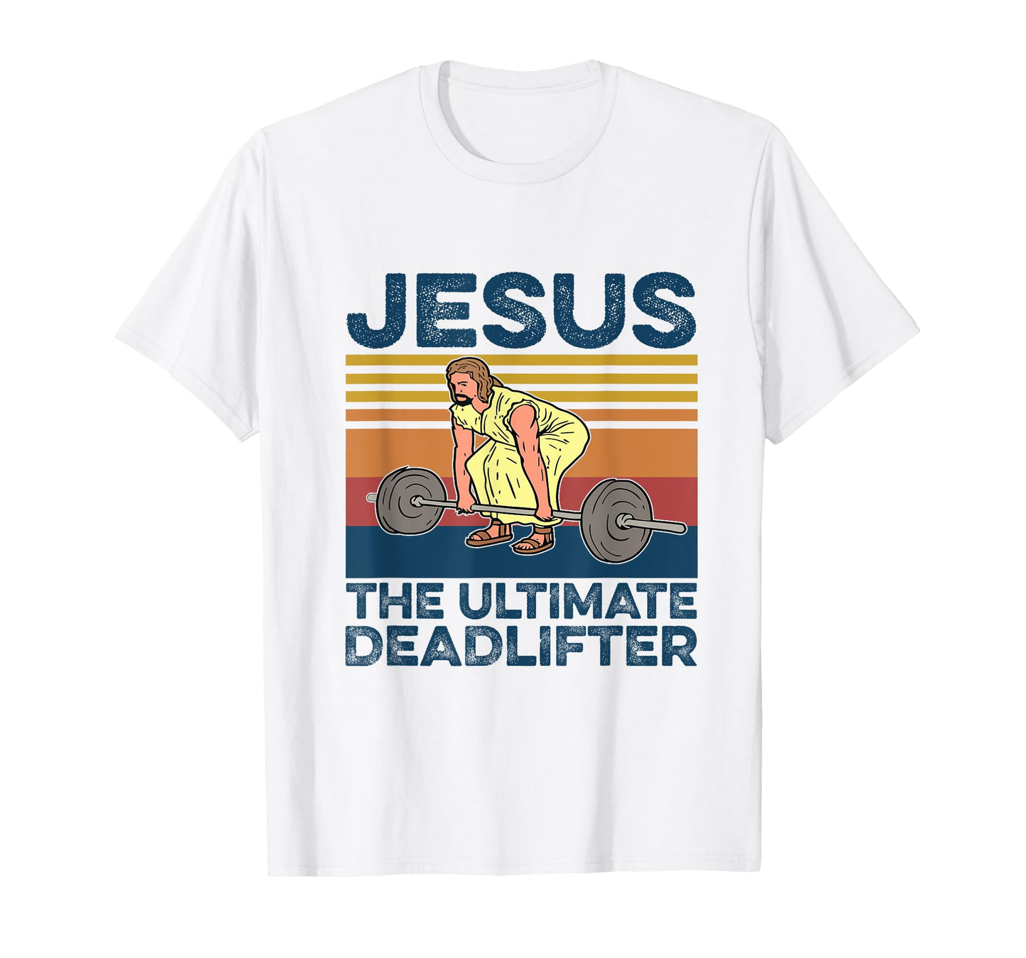 Jesus The Ultimate Deadlifter Shirt Funny Jesus Shirt T-Shirt