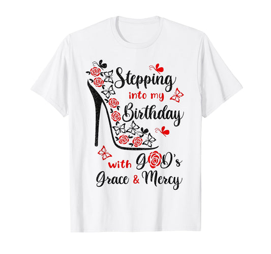 Stepping in My Birthday with God's Grace and Mercy T-Shirt