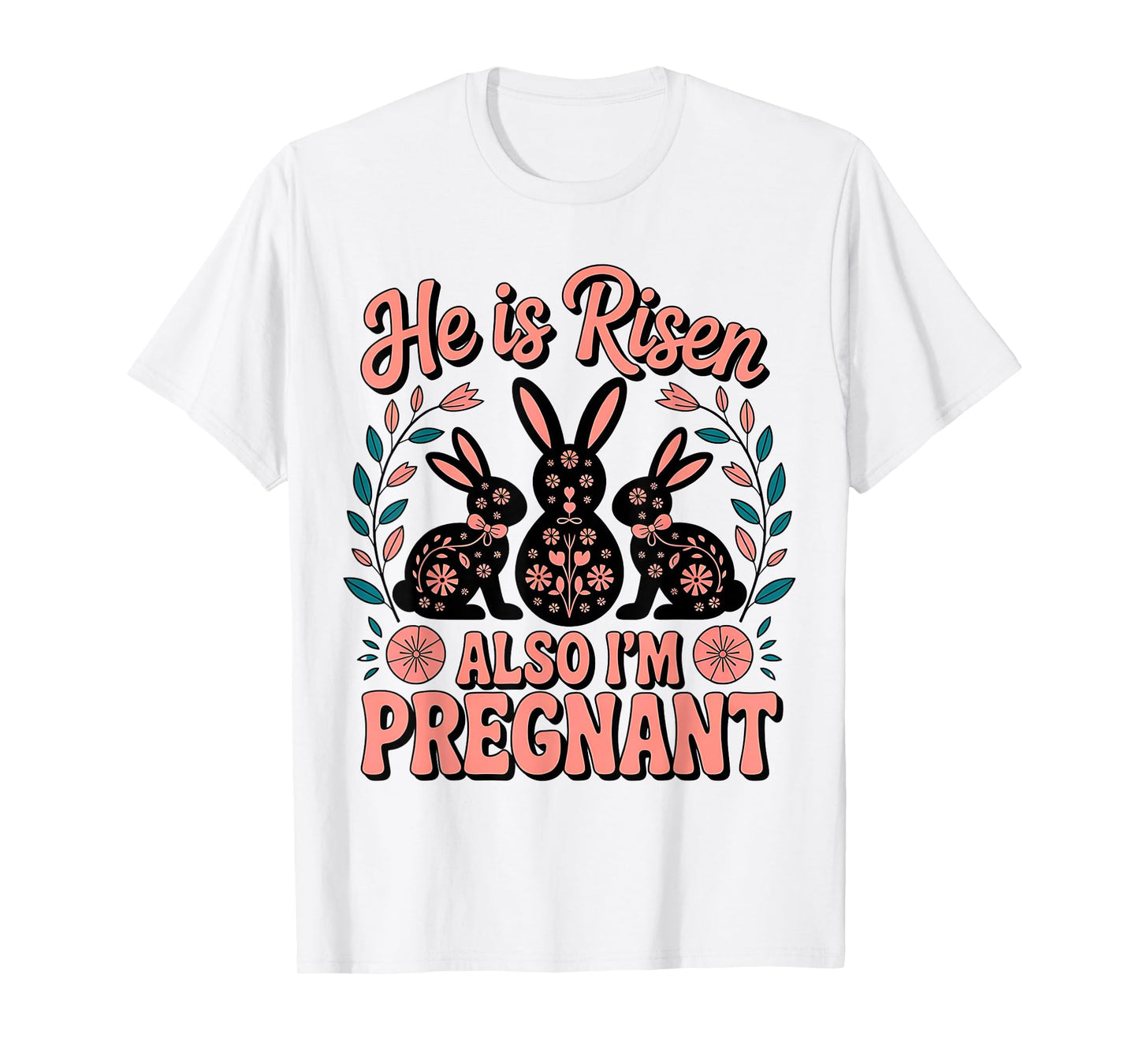 He Is Risen Also I'm Pregnant Easter Pregnancy Announcement T-Shirt