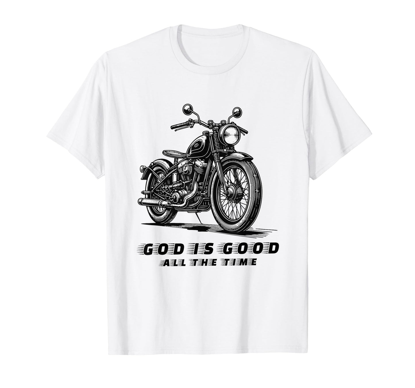 God is Good All The Time Faith Christian Motorcycle Biker T-Shirt