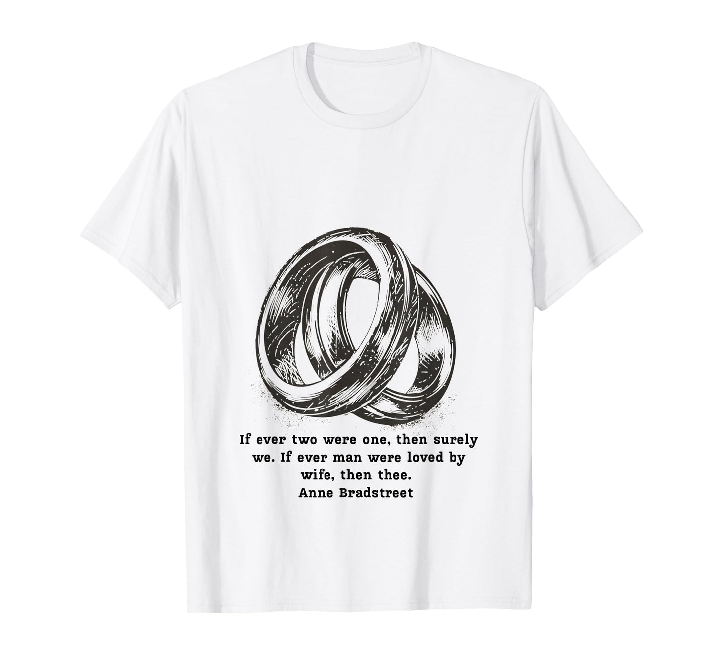 Anne Bradstreet Quote – If Ever Two were One T-Shirt