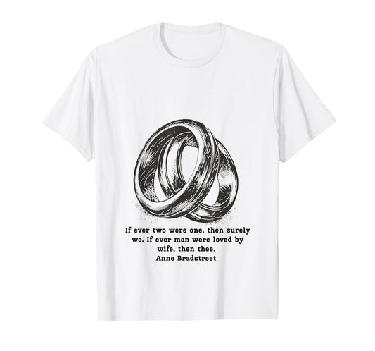 Anne Bradstreet Quote – If Ever Two were One T-Shirt