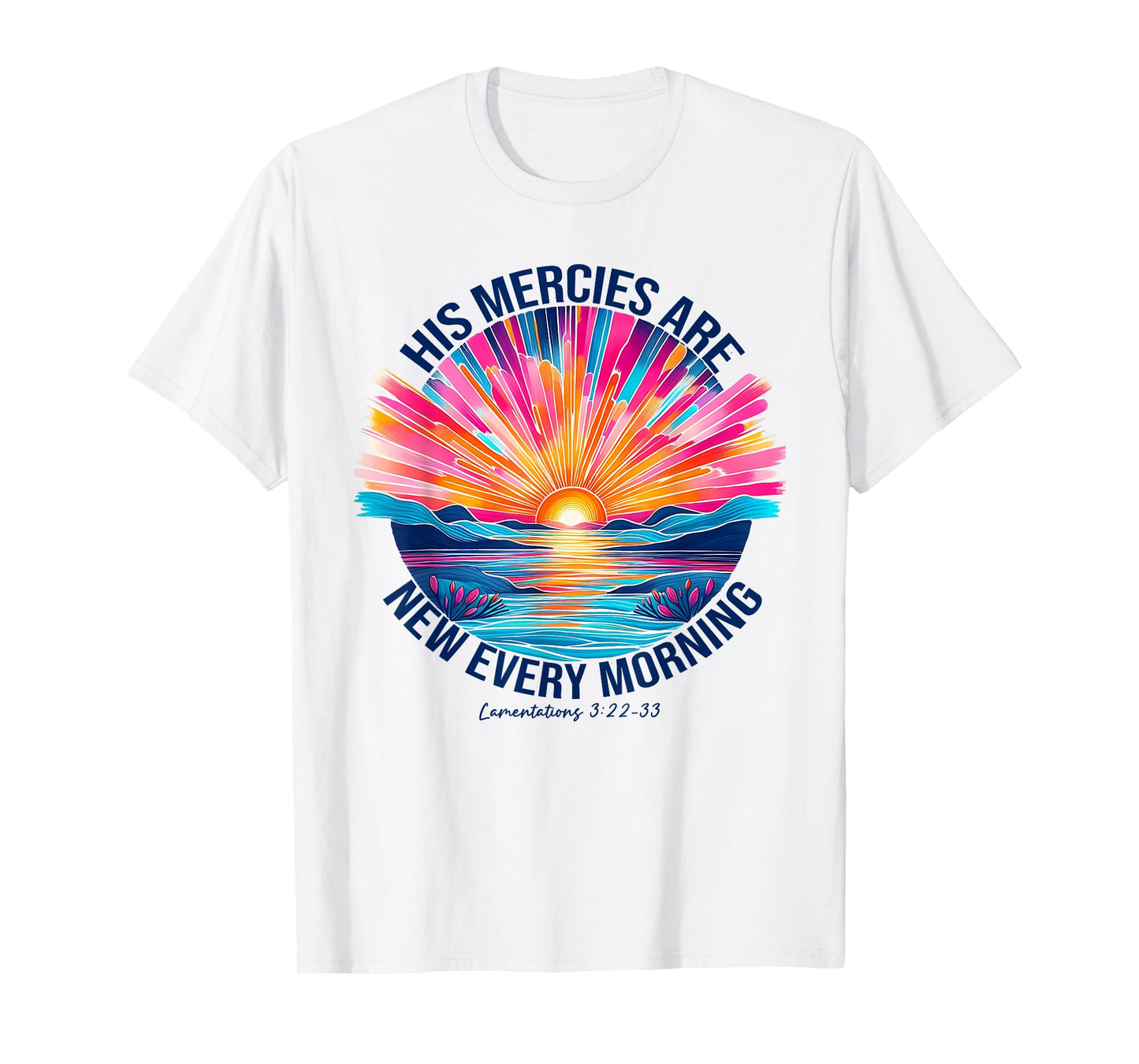 His Mercies Bible Verse Faith In Jesus Christian T-Shirt