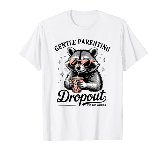 Gentle Parenting Dropout Est This Morning T-Shirt