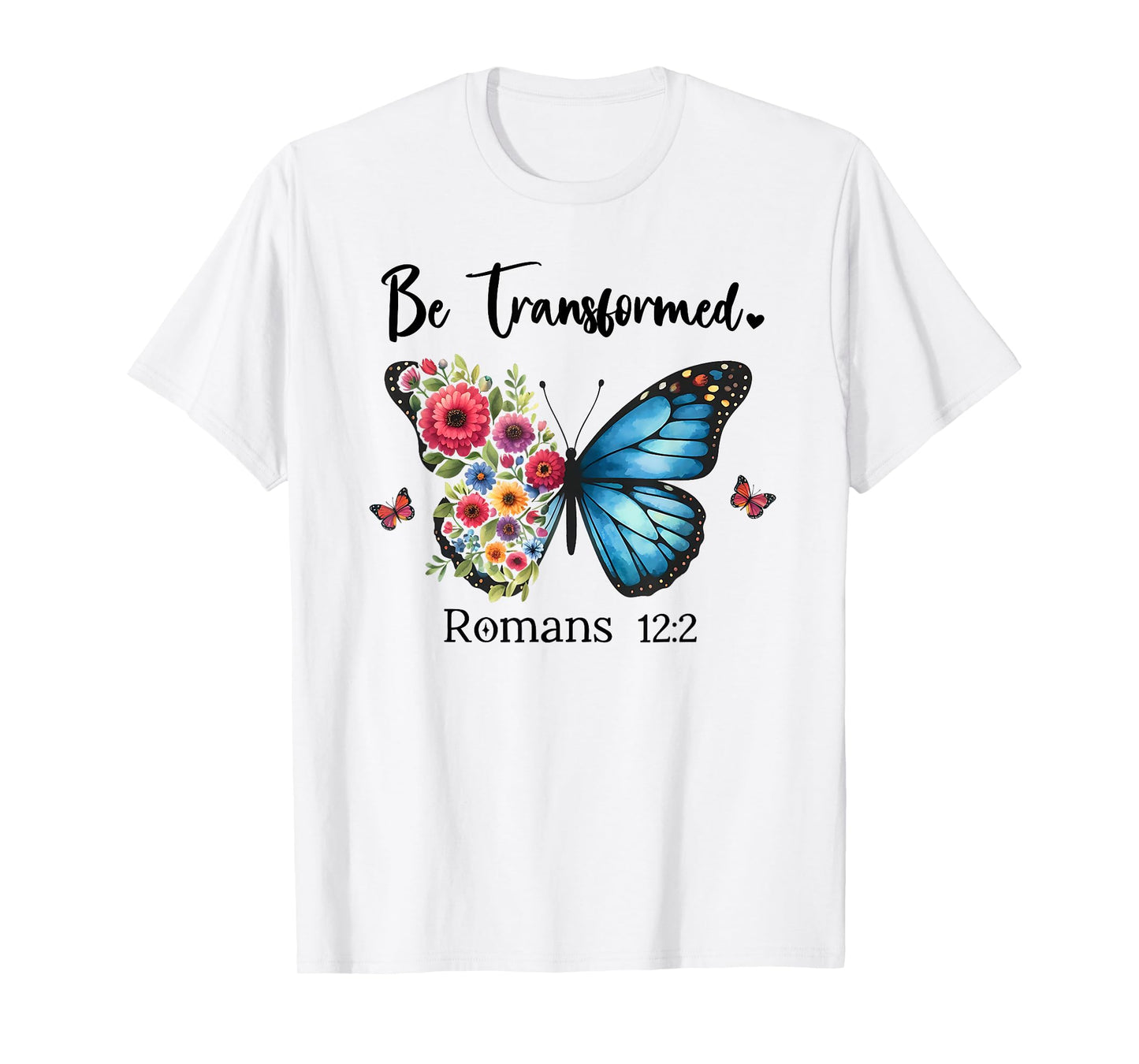 Be Transformed Romans 12:2 Butterfly Christian Bible Verse T-Shirt