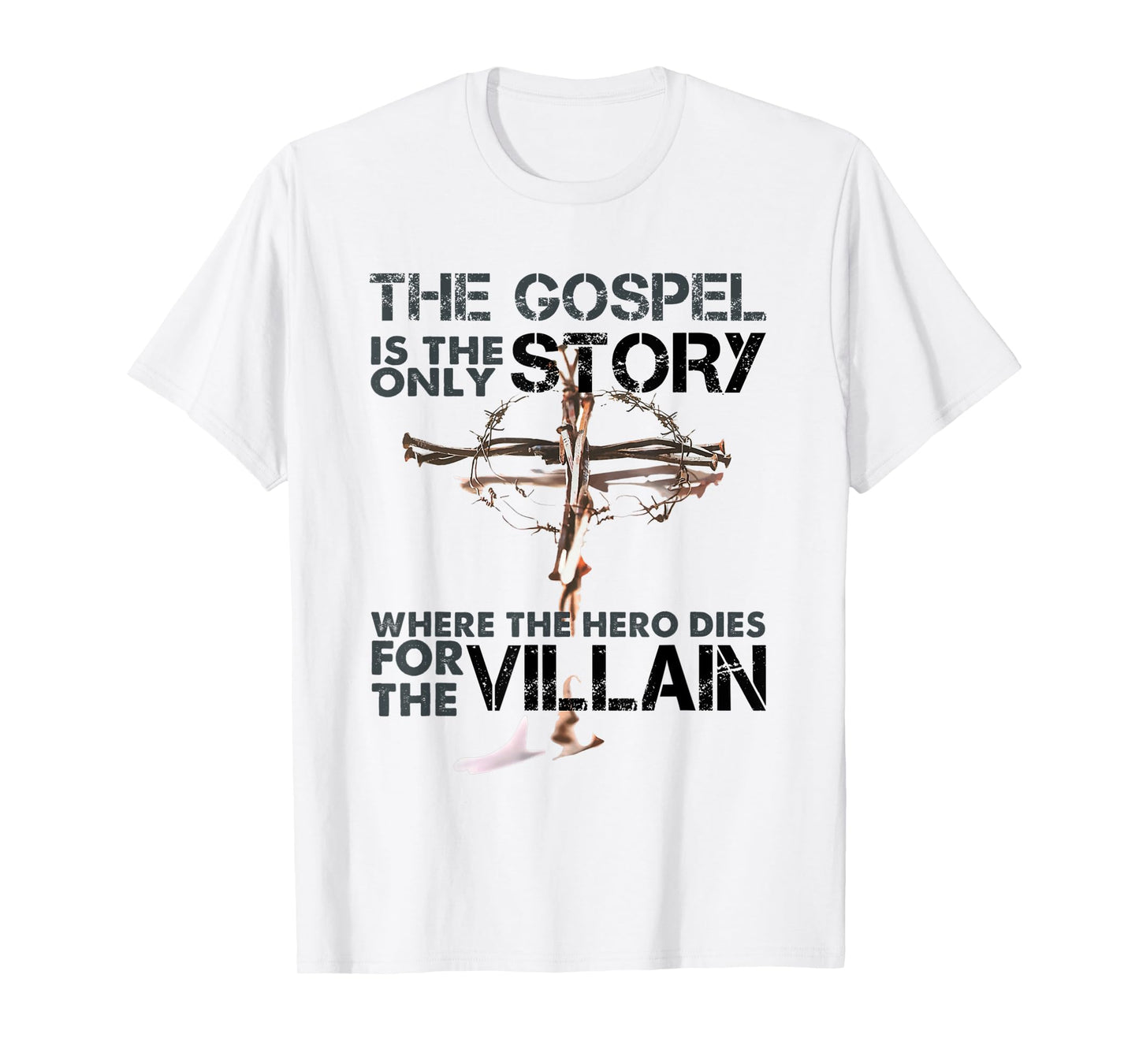 The Gospel Is The Only Story Where The Hero Dies For Villain T-Shirt