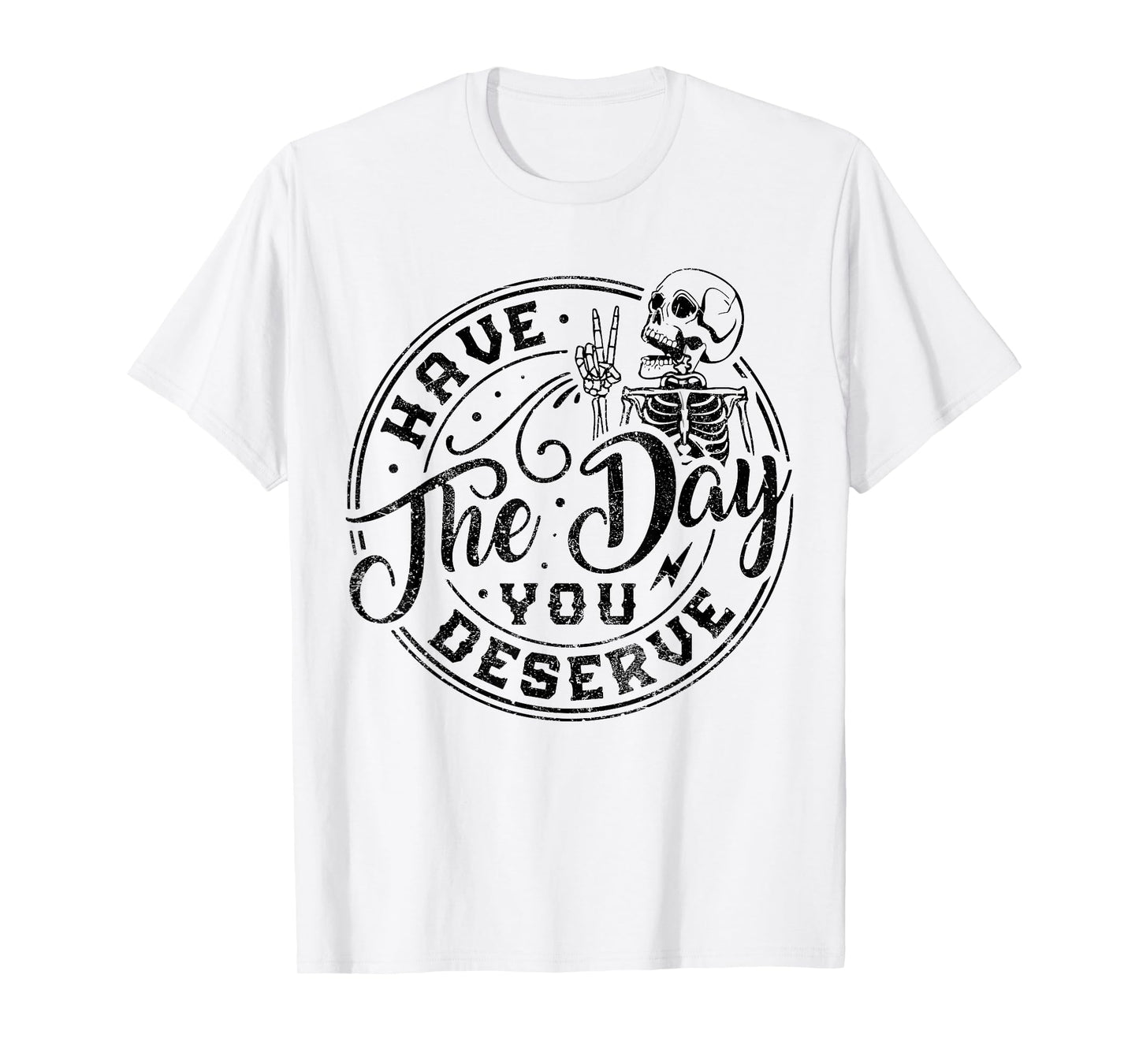 Sarcastic Have The Day You Deserve Tie Dye vintage for all T-Shirt