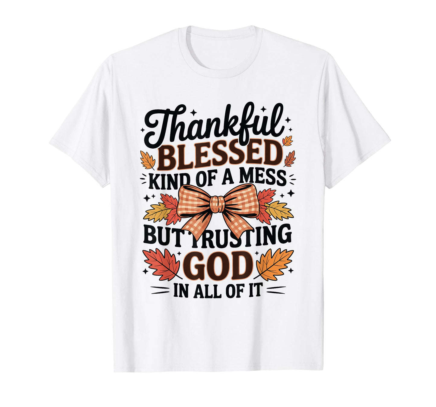 Thankful Blessed and Kind of A Mess Friendsgiving Quotes T-Shirt
