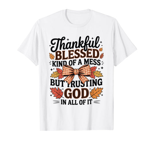 Thankful Blessed and Kind of A Mess Friendsgiving Quotes T-Shirt