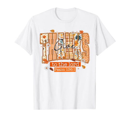 Give Thanks to The Lord Thanksgiving Bible Verse Scripture T-Shirt