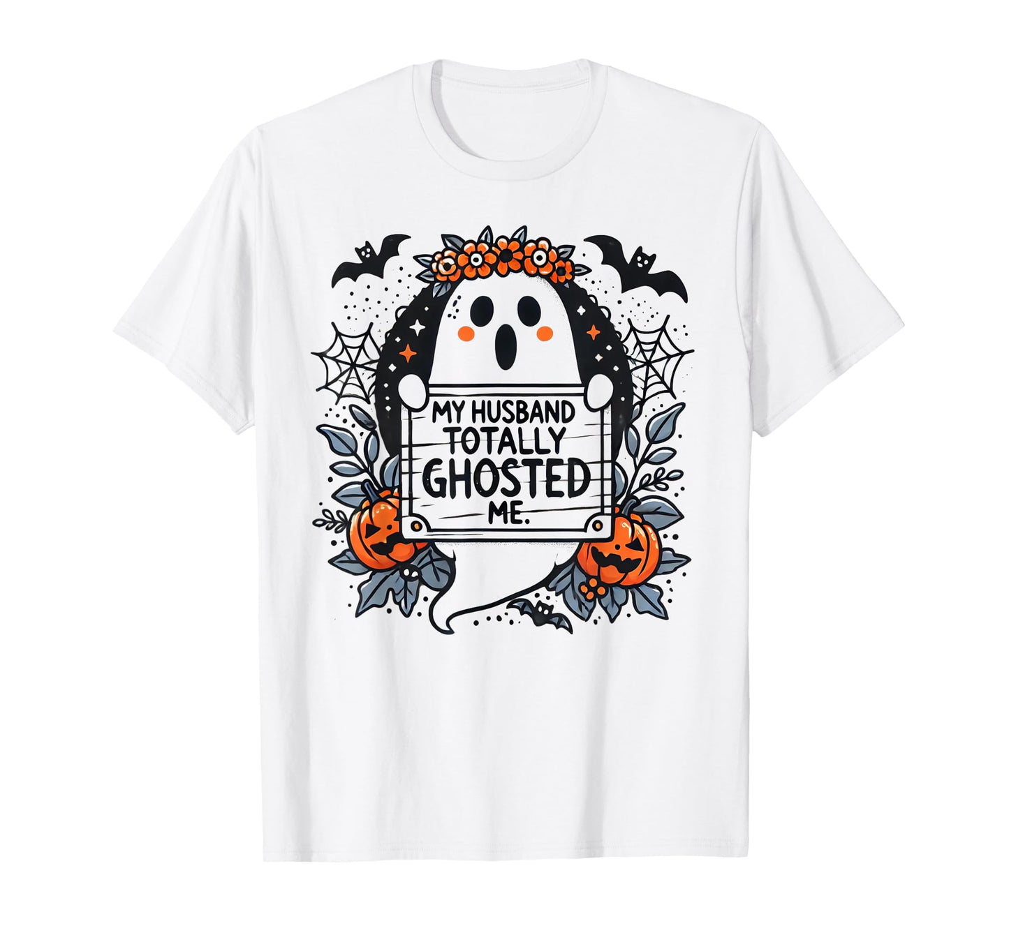 My Husband Totally Ghosted Me Ghost Shirt Women T-Shirt