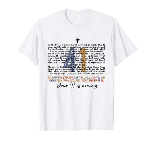 Your 41 Is Coming Religious Bible Verse Faith-Based Jesus T-Shirt