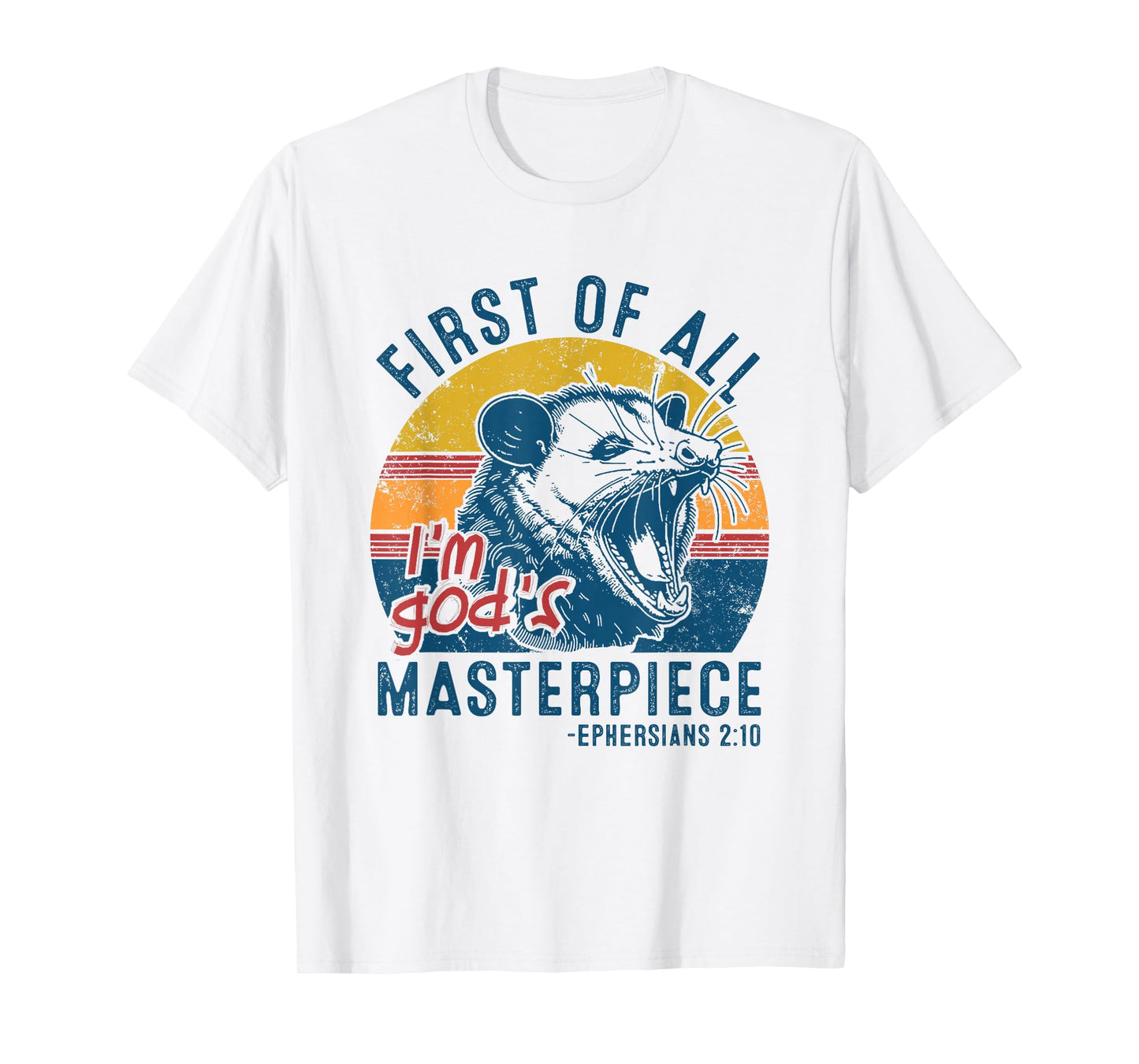 Opossum First Of All Im God's Masterpiece Funny Angry Possum T-Shirt