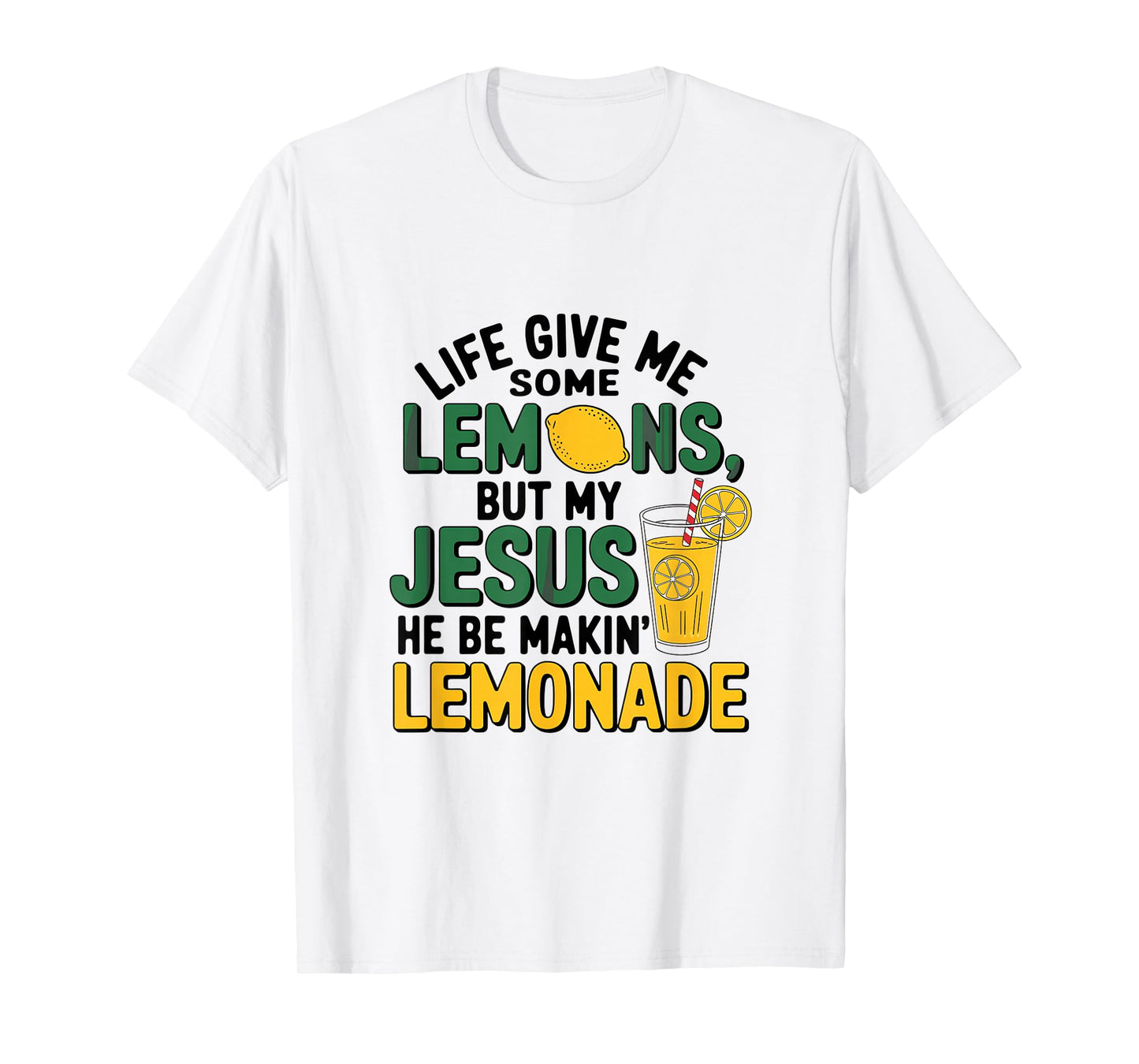 When Life Gives Lemons Jesus Makes Lemonade T-Shirt