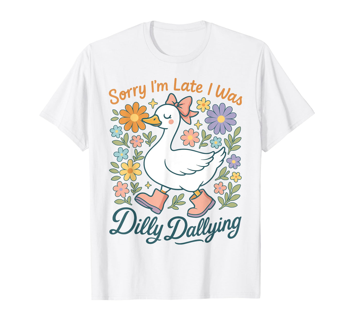 Sorry I'm Late I Was Dilly Dallying Boho Floral Goose T-Shirt
