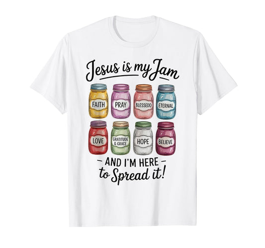 Jesus is My Jam and Im Here to Spread Christian Bible Verse T-Shirt