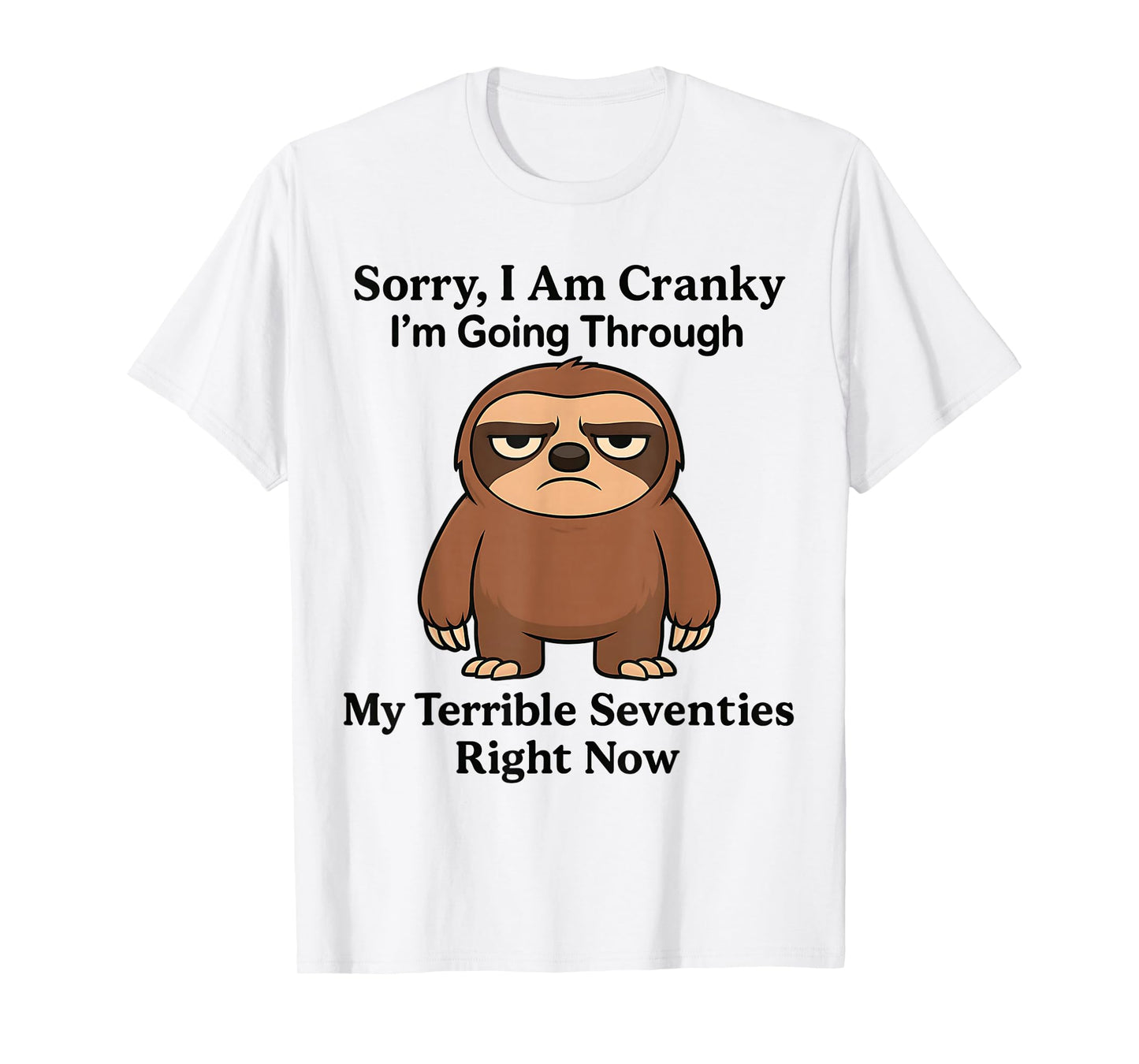 sorry i am cranky im going through my terrible seventies T-Shirt