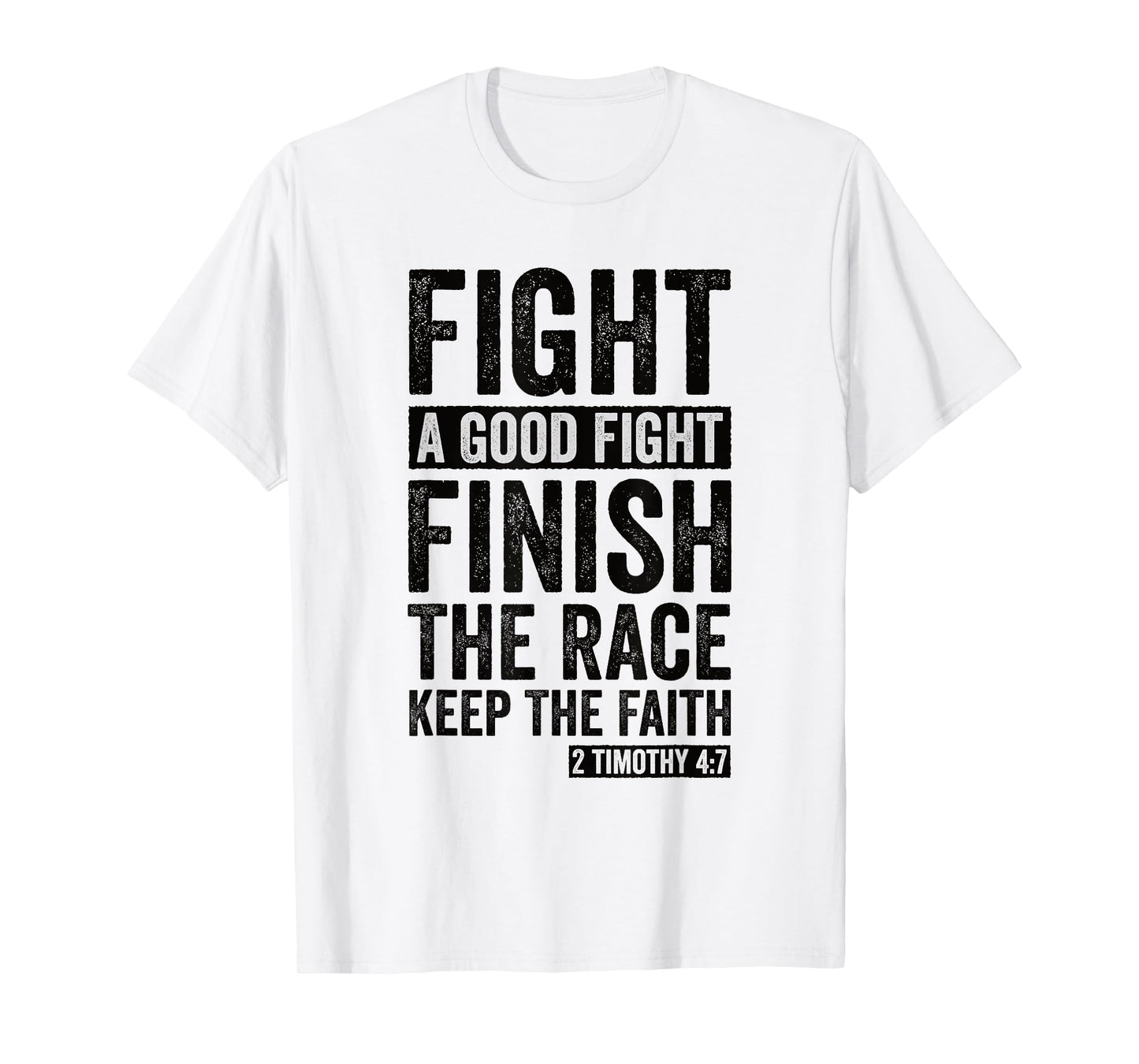 2 Timothy 4:7 Fight the Good Fight, Finish the Race T-Shirt