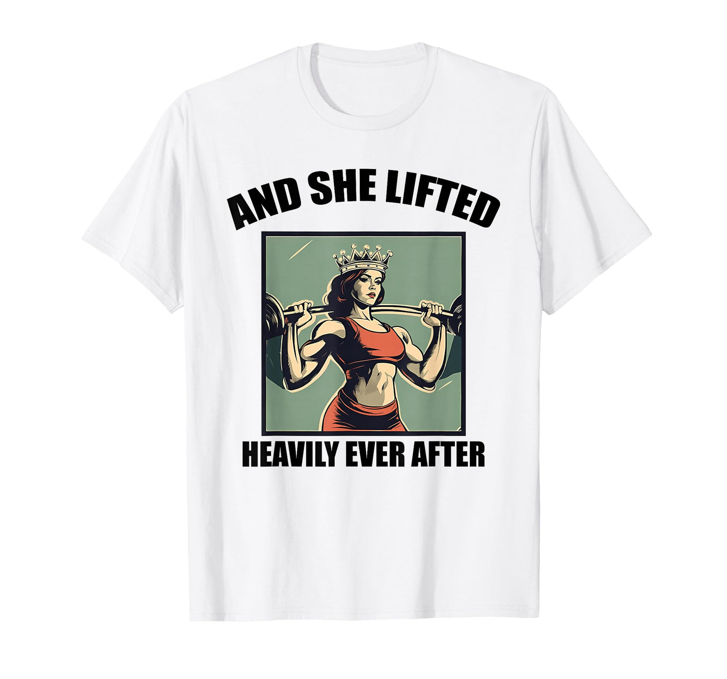 AND SHE LIFTED HEAVILY EVER AFTER funny design T-Shirt