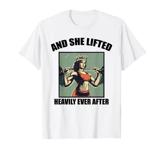 AND SHE LIFTED HEAVILY EVER AFTER funny design T-Shirt