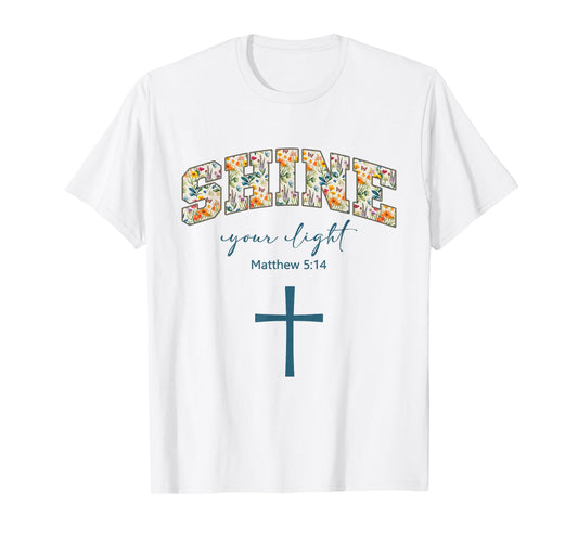 Shine Your Light Cross Christians Religion Bible Scripture T-Shirt