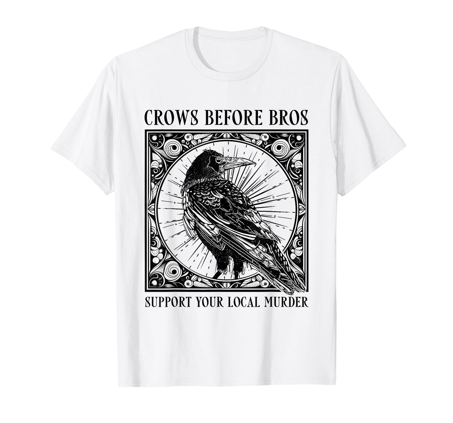 Support Your Local Murder Crows Before Bros Funny T-Shirt