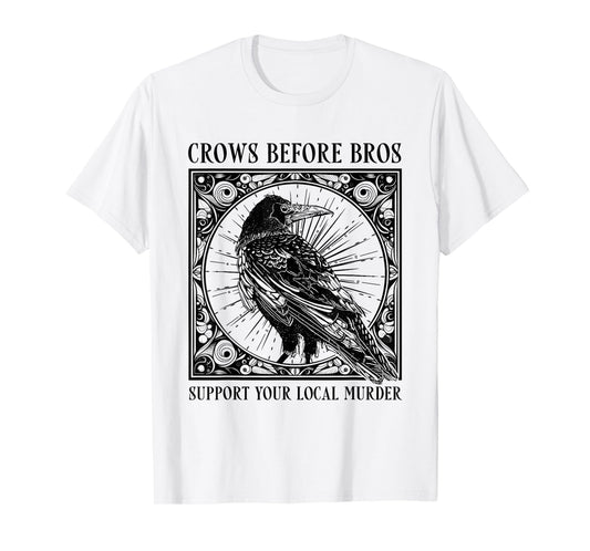 Support Your Local Murder Crows Before Bros Funny T-Shirt