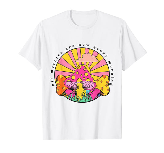 His Mercies Are New Every Morning Christian Faith Mushroom T-Shirt