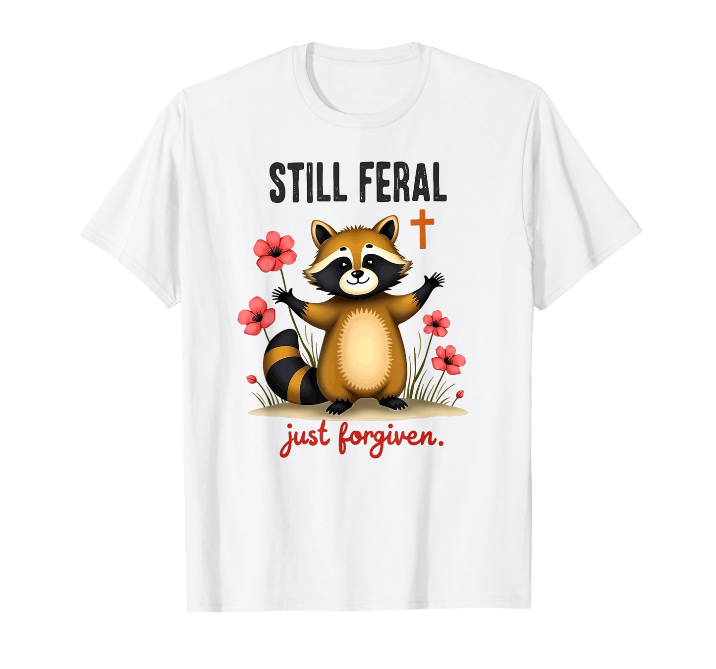 Christian Faith Raccoon Still Feral Just Forgiven T-Shirt
