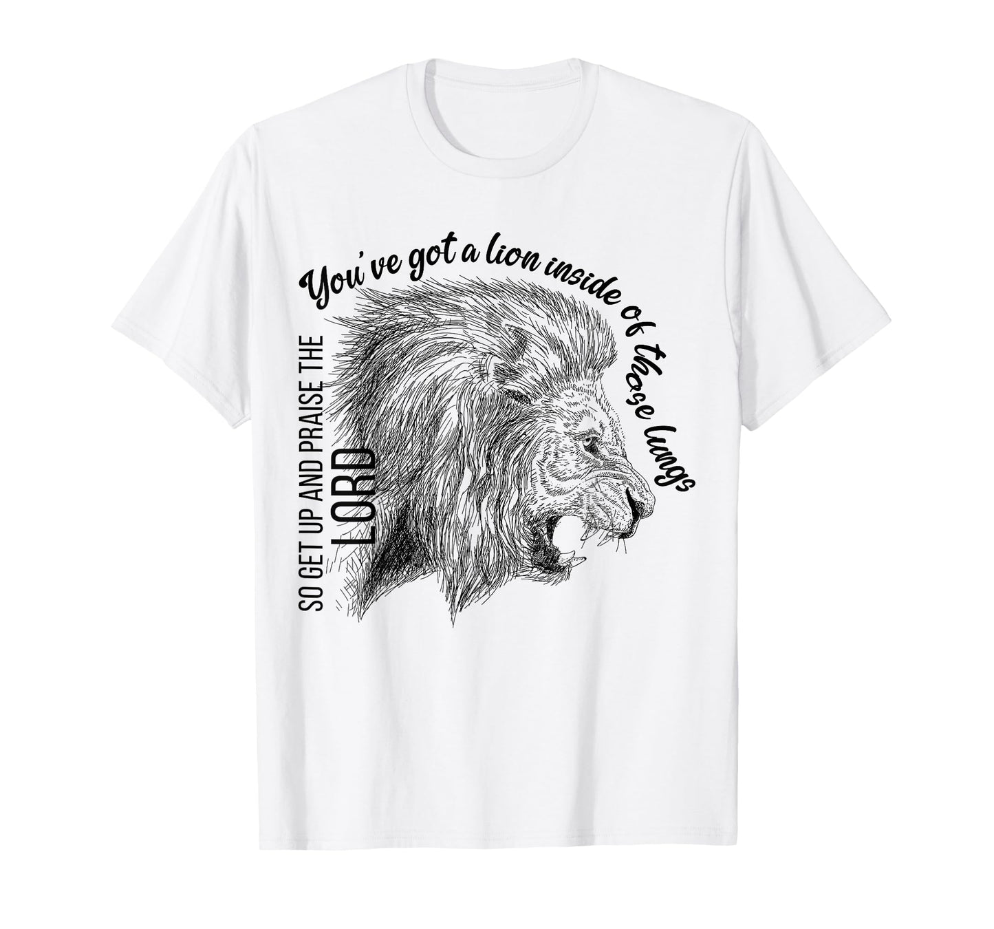 You've Got A Lion Inside Of Those Lungs Christian Religious T-Shirt