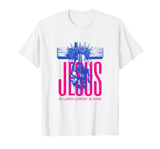 Jesus is Lord Christ is King Christian T-Shirt