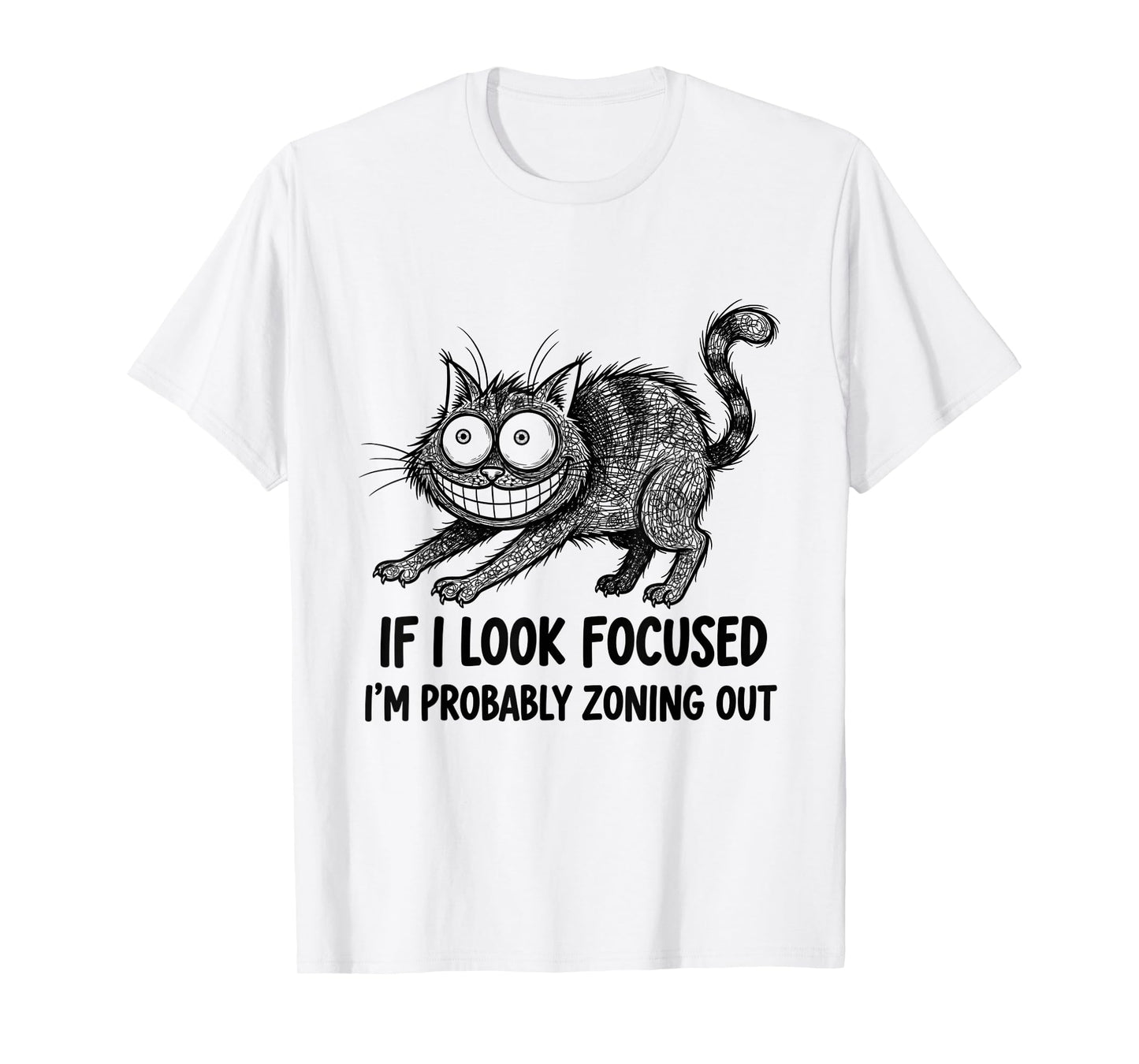 If I Look Focused I’m Probably Zoning Out Funny Quote T-Shirt