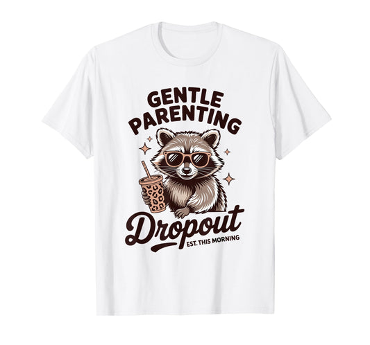 Motherhood Gentle Parenting Dropout Humor Quote T-Shirt