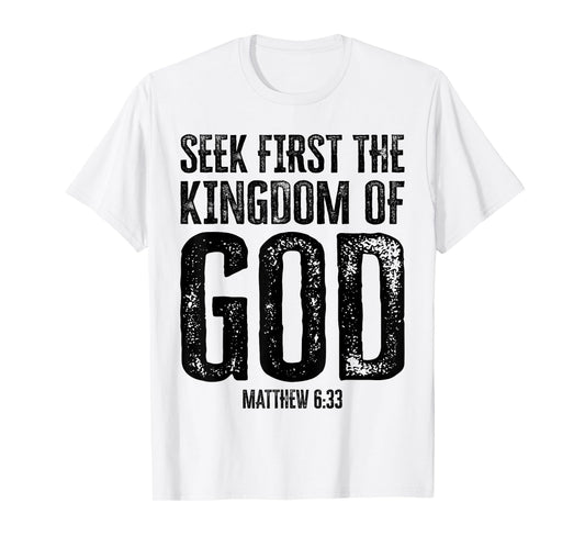 Bible Verse Seek First The Kingdom of GOD Christian T-Shirt