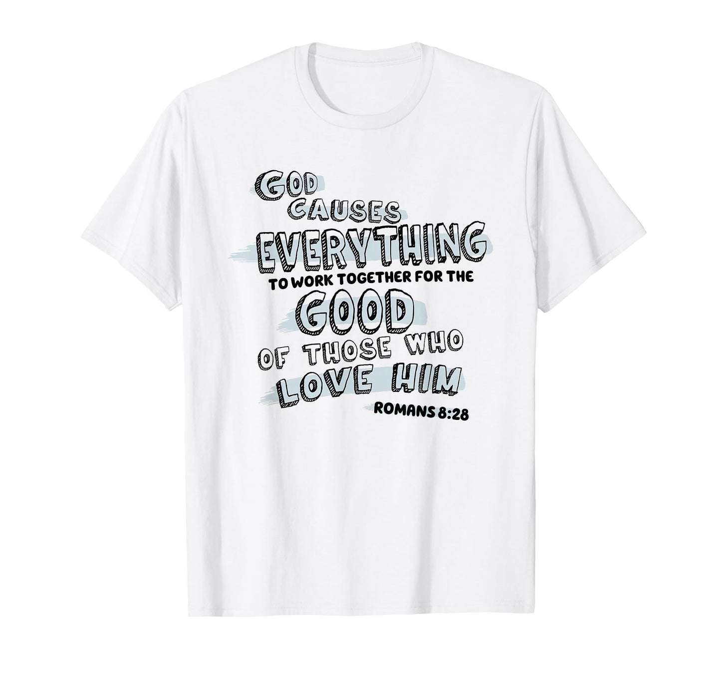 God Causes Everything to Work Together Bible Verse Jesus T-Shirt