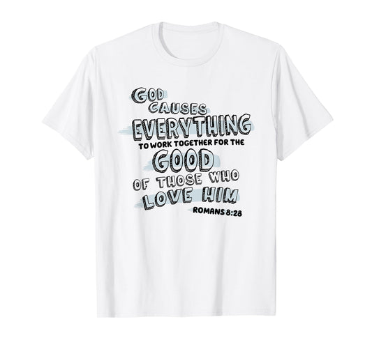 God Causes Everything to Work Together Bible Verse Jesus T-Shirt