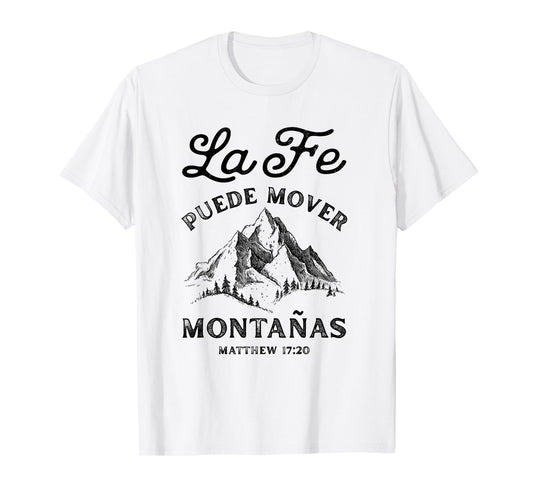 Faith Can Move Mountains Matthew 17:20 Spanish Cristianos T-Shirt