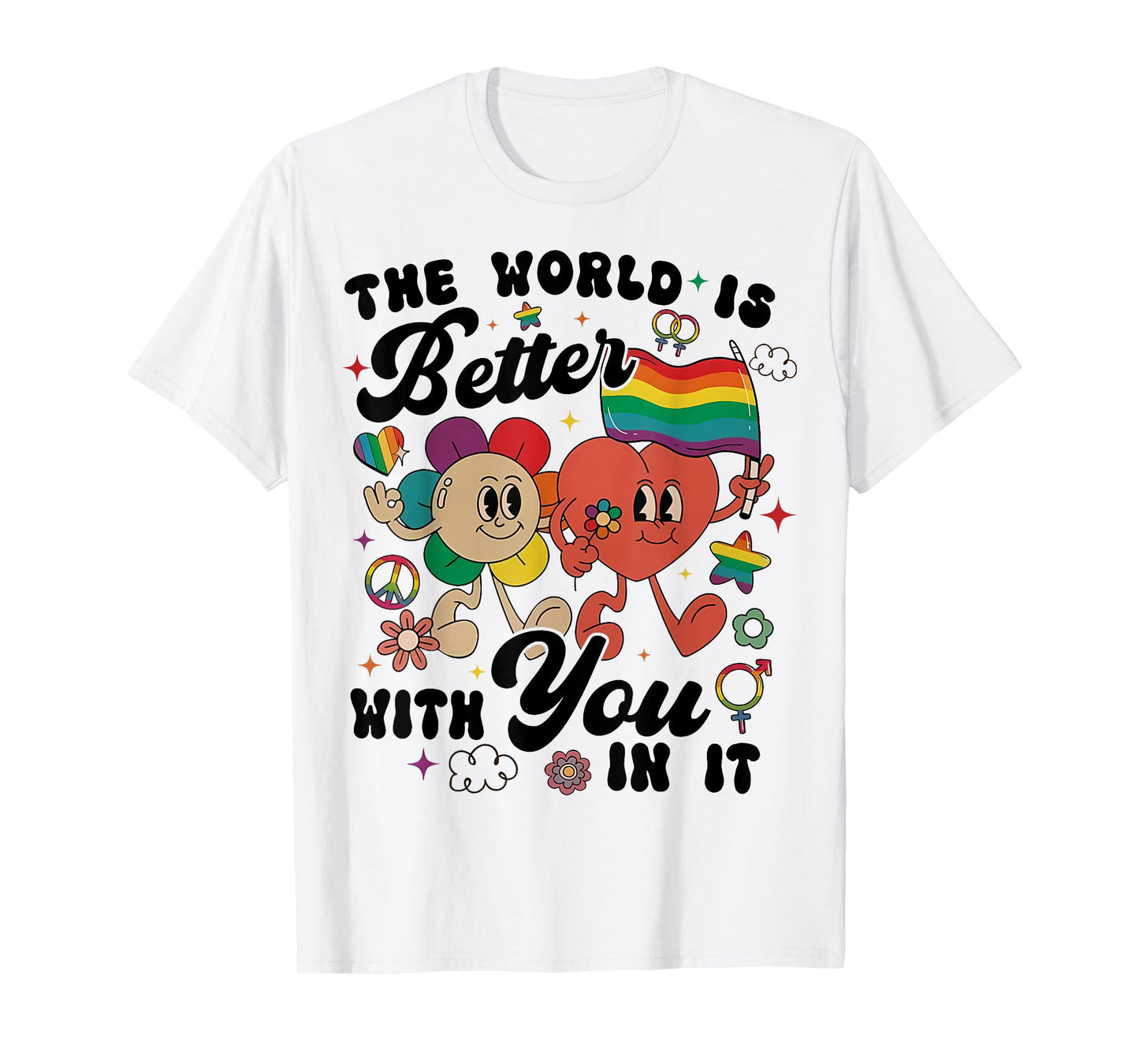 The World Is Better With You In It LGBT Rainbow Pride Ally T-Shirt
