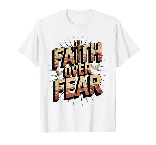 Faith Over Fear God Jesus Cross Christian Faith Religious T-Shirt