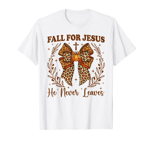 Fall for Jesus He Never Leaves Christian Faith Thanksgiving T-Shirt
