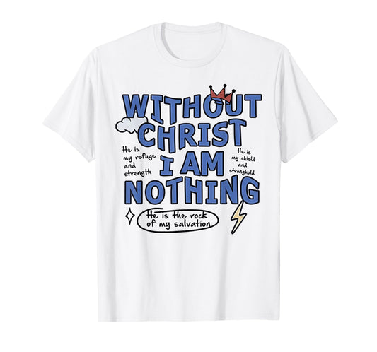 Without Christ I Am Nothing T-Shirt