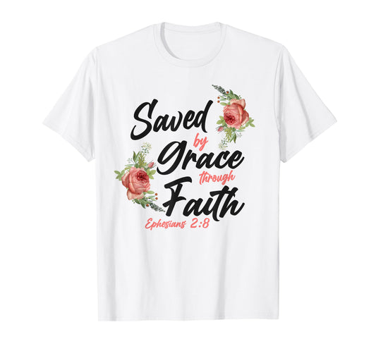 Christian Bible Verse Quote Rose Flower Ephesians 2:8 T-Shirt