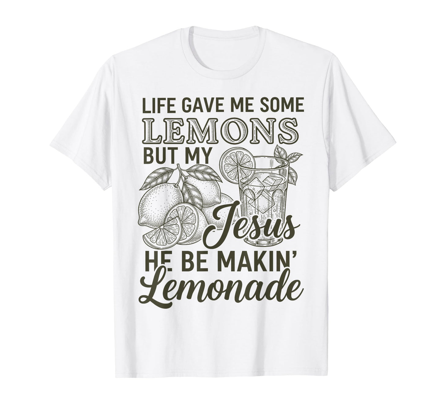 Life Gave Me Some Lemon But My Jesus He Be Makin' Lemonade T-Shirt