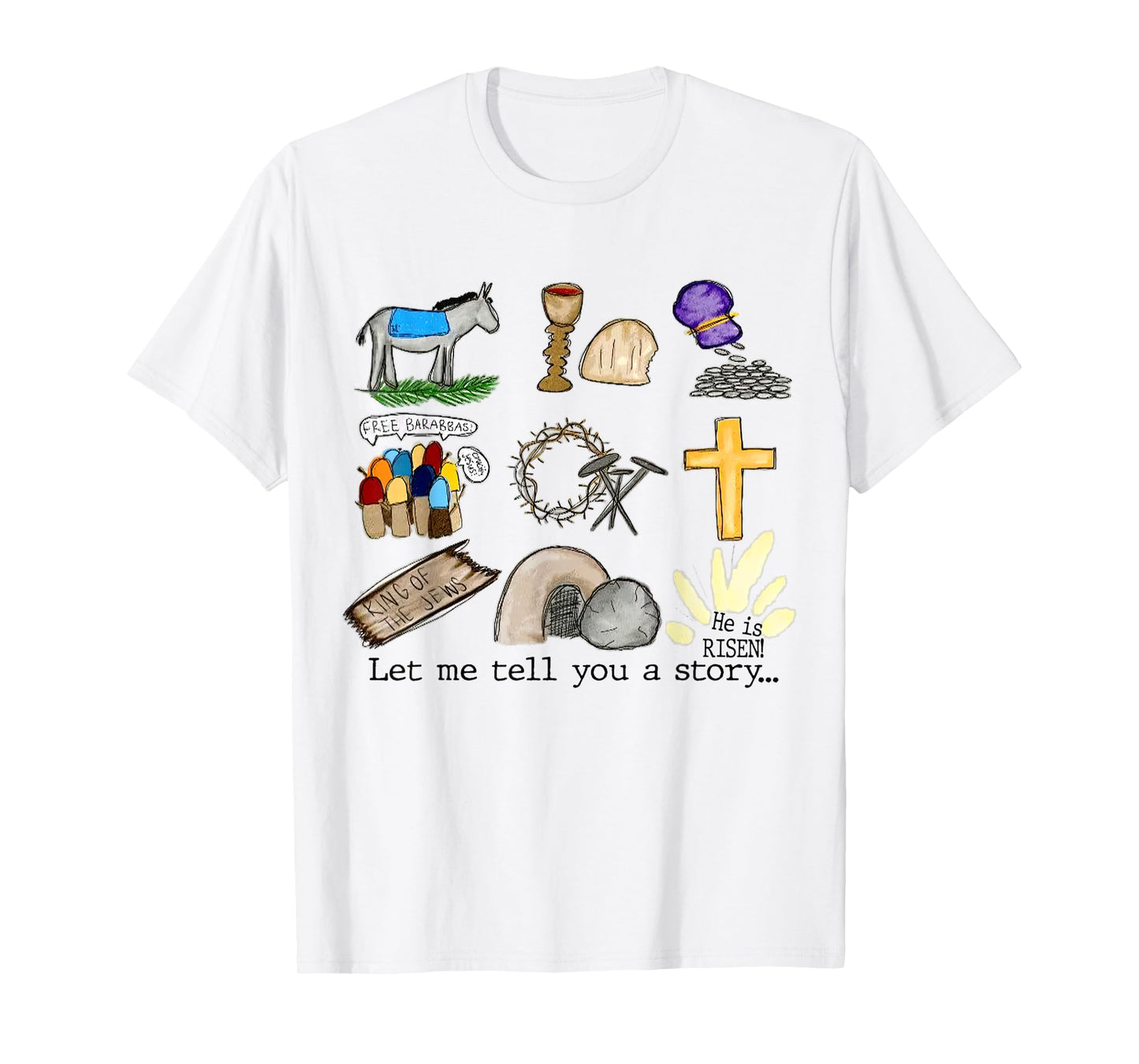 Let Me Tell You A Story, He Is Risen, Easter Is For Jesus T-Shirt