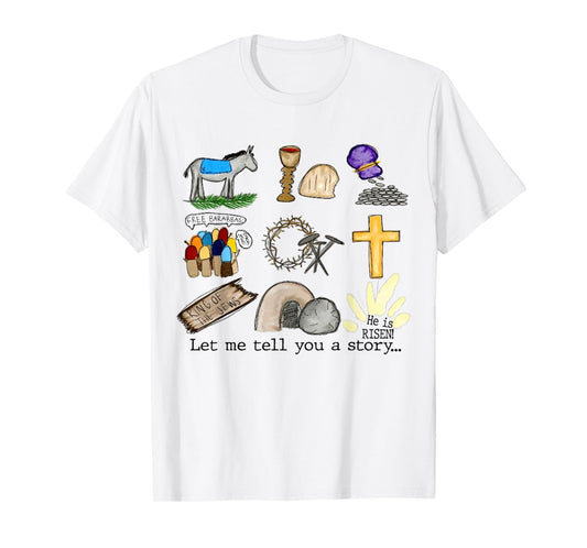 Let Me Tell You A Story, He Is Risen, Easter Is For Jesus T-Shirt