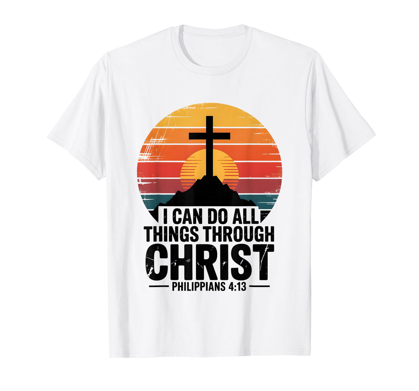 I Can Do All Things Through Christ Philippians 4:13 T-Shirt